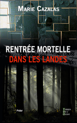 Rentree mortelle dans les Landes -  Marie Cazalas