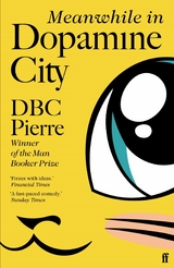 Meanwhile in Dopamine City -  DBC Pierre