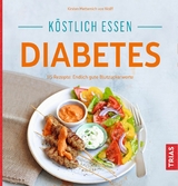 Köstlich essen Diabetes -  Kirsten Metternich von Wolff