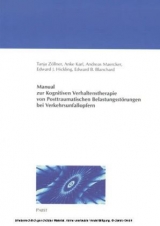 Manual zur Kognitiven Verhaltenstherapie von Posttraumatischen Belastungsstörungen bei Verkehrsunfallopfern - Tanja Zöllner, Anke Karl, Andreas Maercker, Edward J Hickling, Edward B Blanchard