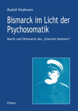 Bismarck im Licht der Psychosomatik - Rudolf Klussmann