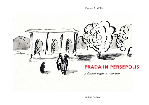 Prada in Persepolis - Thomas A. Müller
