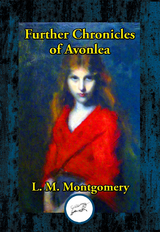 Further Chronicles of Avonlea -  Lucy Maud Montgomery