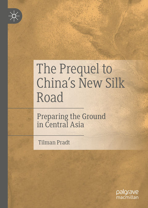 Prequel to China's New Silk Road -  Tilman Pradt