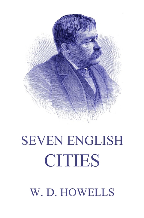 Seven English Cities - William Dean Howells