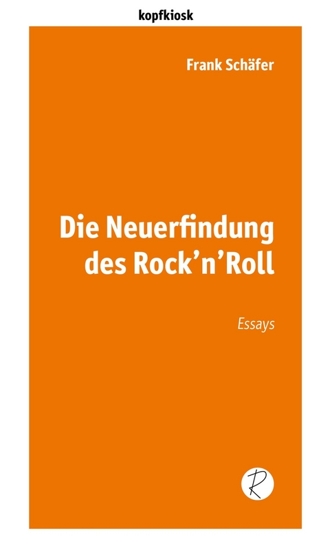 Die Neuerfindung des Rock'n'Roll - Frank Schäfer