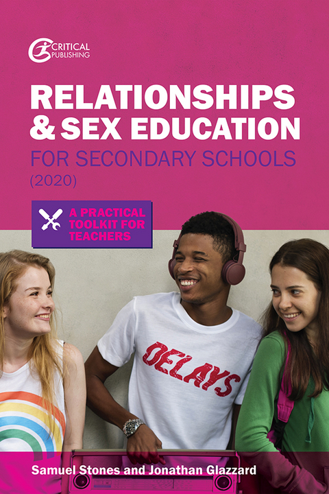 Relationships and Sex Education for Secondary Schools (2020) -  Jonathan Glazzard,  Samuel Stones
