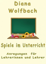 Spiele im Unterricht - Diana Wolfbach