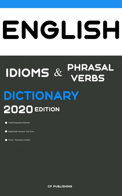 Dictionary of English Idioms, Phrasal Verbs, and Phrases 2020 Edition -  CP Publishing