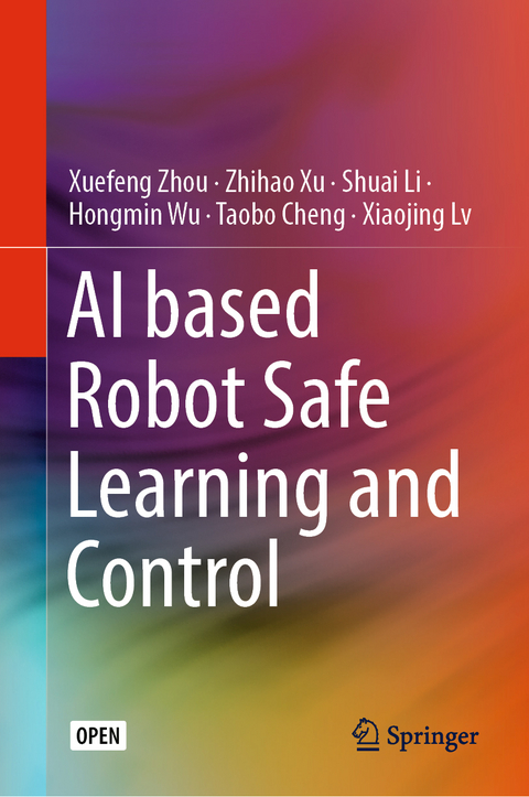 AI based Robot Safe Learning and Control -  Taobo Cheng,  Shuai Li,  Xiaojing Lv,  Hongmin Wu,  Zhihao Xu,  Xuefeng Zhou