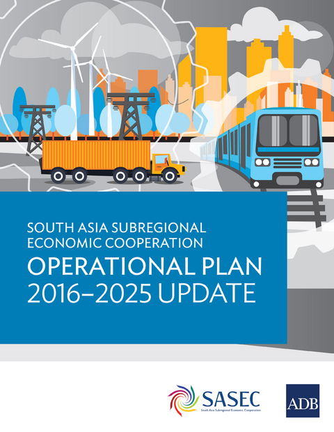 South Asia Subregional Economic Cooperation Operational Plan 2016-2025 Update -  Asian Development Bank