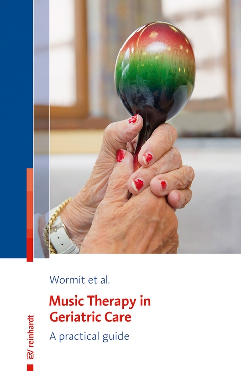 Music Therapy in Geriatric Care - Alexander Wormit, Thomas Hillecke, Dorothee von Moreau, Carsten Diener