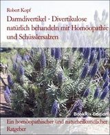 Darmdivertikel - Divertikulose natürlich behandeln mit Homöopathie und Schüsslersalzen - Robert Kopf