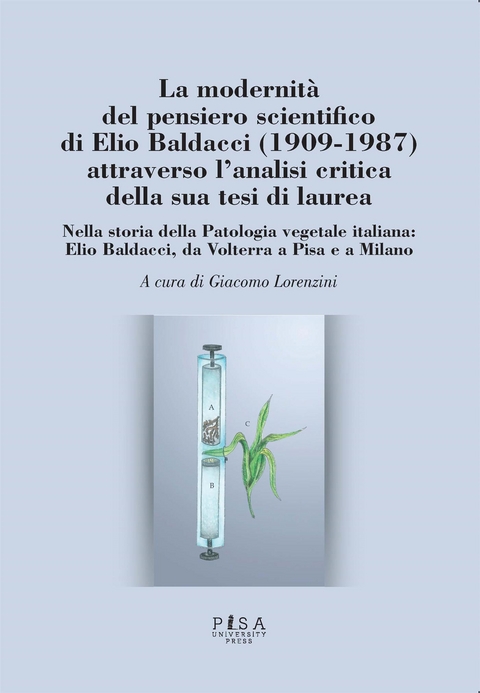 La modernità del pensiero scientifico di Elio Baldacci (1909-1987) attraverso l'analisi critica della sua tesi di laurea -  AA.Vv.
