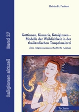 Göttinnen, Kinnaris, Königinnen - Modelle der Weiblichkeit in der thailändischen Tempelmalerei -  Kristin H. Purfürst