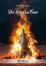 Die Geige im Feuer - Harald Wieczorek