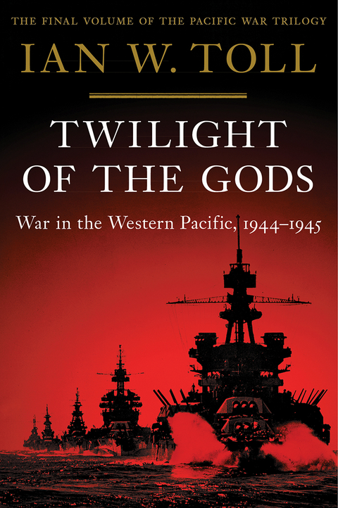 Twilight of the Gods: War in the Western Pacific, 1944-1945 (The Pacific War Trilogy) - Ian W. Toll