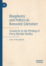 Blasphemy and Politics in Romantic Literature - Paul Whickman