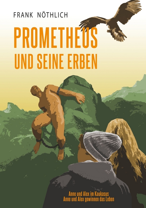 Prometheus und seine Erben - Frank Nöthlich