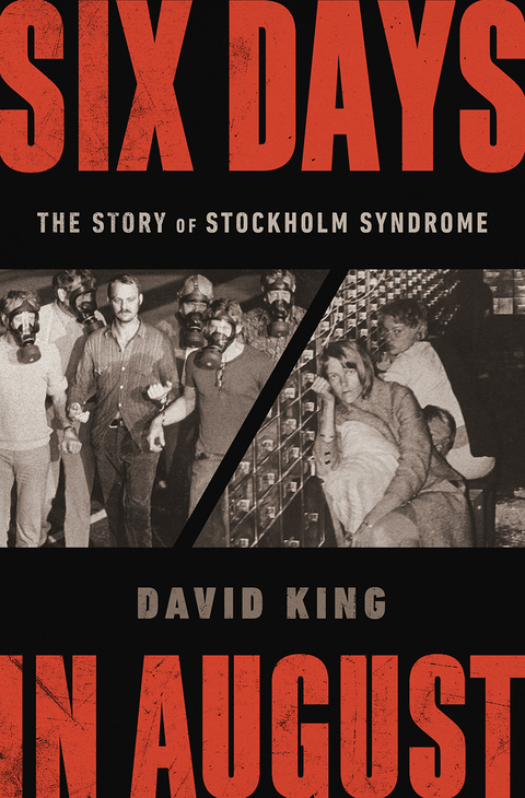 Six Days in August: The Story of Stockholm Syndrome - David King