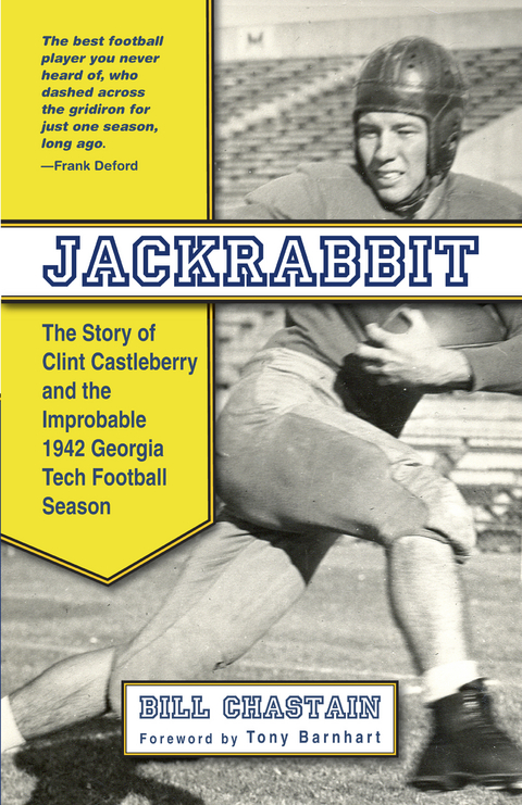 Jackrabbit: The Story of Clint Castleberry and the Improbable 1942 Georgia Tech Football Season - Bill Chastain
