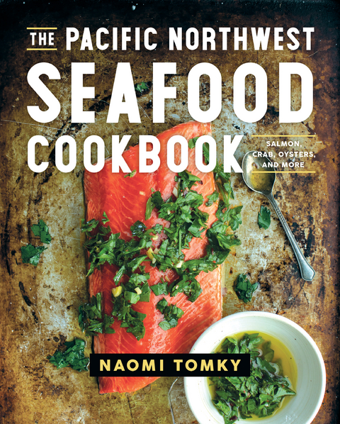 Pacific Northwest Seafood Cookbook -  Naomi Tomky