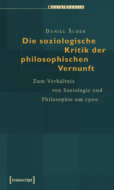 Die soziologische Kritik der philosophischen Vernunft - Daniel Suber