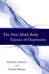 The New Mind-Body Science of Depression - Vladimir Maletic, Charles Raison