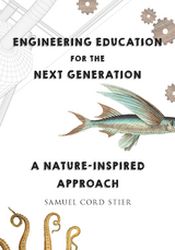 Engineering Education for the Next Generation: A Nature-Inspired Approach - Samuel Cord Stier