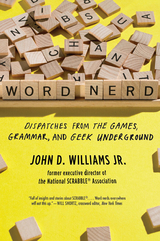 Word Nerd: Dispatches from the Games, Grammar, and Geek Underground - John D. Williams