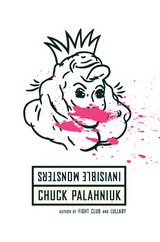 Invisible Monsters: A Novel - Chuck Palahniuk