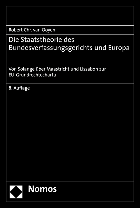 Die Staatstheorie des Bundesverfassungsgerichts und Europa - Robert Chr. van Ooyen