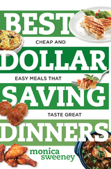 Best Dollar Saving Dinners: Cheap and Easy Meals that Taste Great (Best Ever) - Monica Sweeney