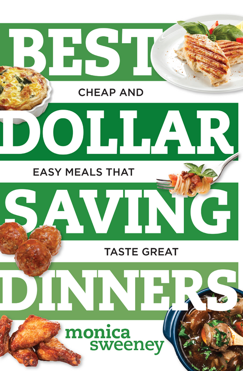 Best Dollar Saving Dinners: Cheap and Easy Meals that Taste Great (Best Ever) - Monica Sweeney