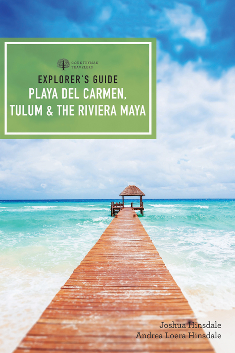 Explorer's Guide Playa del Carmen, Tulum & the Riviera Maya -  Joshua Eden Hinsdale