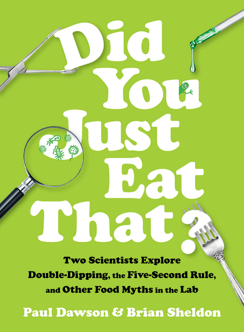 Did You Just Eat That?: Two Scientists Explore Double-Dipping, the Five-Second Rule, and other Food Myths in the Lab - Paul Dawson, Brian Sheldon