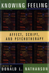 Knowing Feeling: Affect, Script, and Psychotherapy - 