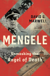 Mengele: Unmasking the "Angel of Death" - David G. Marwell