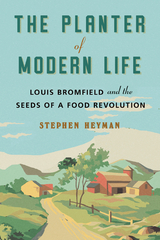 The Planter of Modern Life: How an Ohio Farm Boy Conquered Literary Paris, Fed the Lost Generation, and Sowed the Seeds of the Organic Food Movement - Stephen Heyman