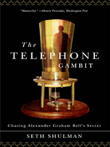 The Telephone Gambit: Chasing Alexander Graham Bell's Secret - Seth Shulman