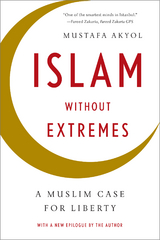 Islam without Extremes: A Muslim Case for Liberty - Mustafa Akyol