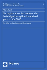 Die Legitimation des Verbotes der Amtsträgerkorruption im Ausland gem. § 335a StGB - Peter Schunck