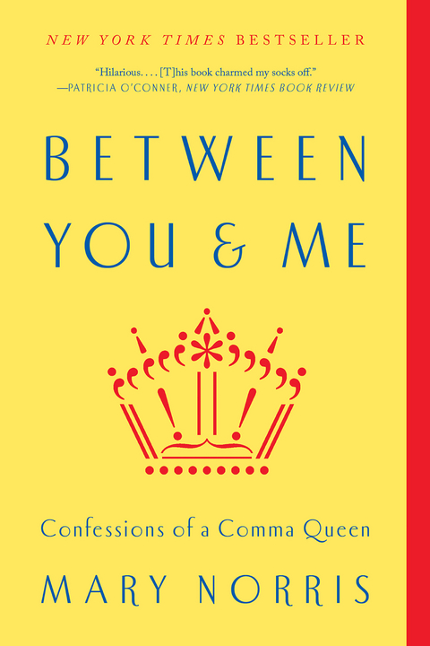 Between You & Me: Confessions of a Comma Queen - Mary Norris