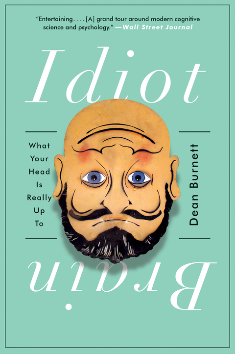 Idiot Brain: What Your Head Is Really Up To - Dean Burnett