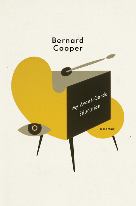 My Avant-Garde Education: A Memoir - Bernard Cooper