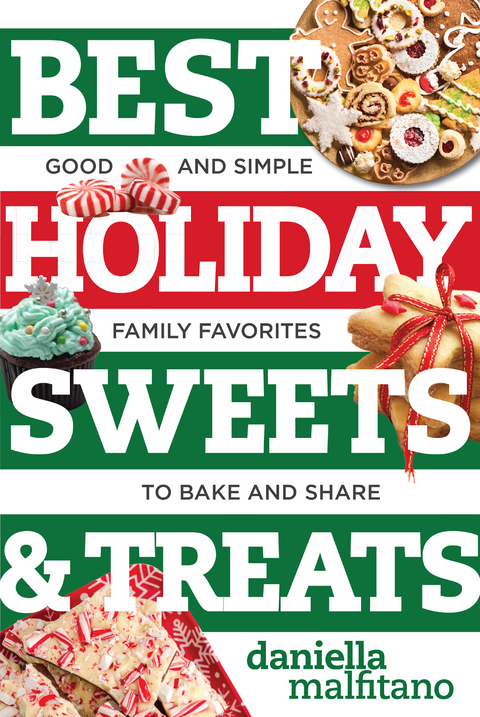 Best Holiday Sweets & Treats: Good and Simple Family Favorites to Bake and Share (Best Ever) - Daniella Malfitano