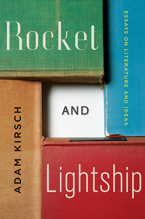 Rocket and Lightship: Essays on Literature and Ideas - Adam Kirsch