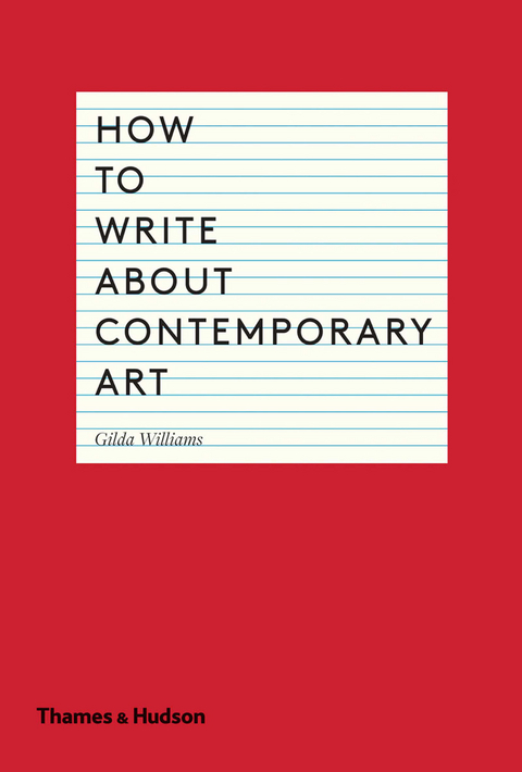 How to Write About Contemporary Art - Gilda Williams