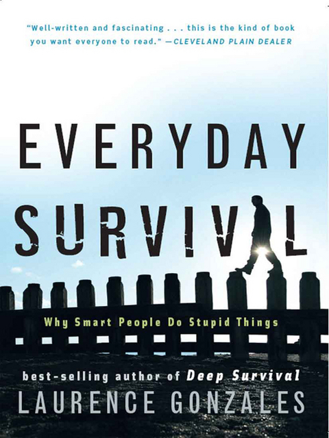 Everyday Survival: Why Smart People Do Stupid Things - Laurence Gonzales