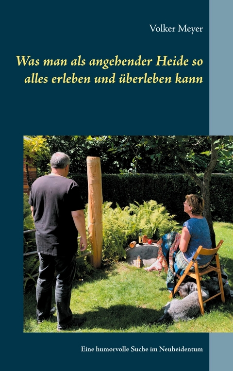 Was man als angehender Heide so alles erleben und überleben kann - Volker Meyer